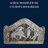Karol Modzelewski, L’Europa dei barbari. Le culture tribali di fronte alla cultura romano-cristiana