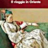 Attilio Brilli, Il viaggio in Oriente, Bologna, il Mulino, 2009, 392 pp.