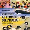 Andrea Minuz, Viaggio al termine dell’Italia. Fellini politico.