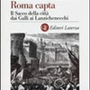 Umberto Roberto, Roma capta. Il Sacco della città dai Galli ai Lanzichenecchi, Roma-Bari, Laterza, 2012, 348 pp. + 16 tav. f.t.