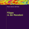 Franca Landucci Gattinoni, Filippo re dei Macedoni, Bologna, Il Mulino, 2012, 5-161 pp.
