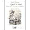 Claudio Mancuso, "La patria in festa. Ritualità pubblica e religioni civili in Sicilia (1860-1911)"