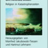 M. Jakubowski-Tiessen, H. Lehmann (eds.), Um Himmels Willen. Religion in Katastrophenzeiten