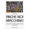 Monica Cioli, “Anche noi macchine! Avanguardie artistiche e politica europea”