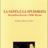 Emma Scaramuzza, La santa e la spudorata. Alessandrina Ravizza e Sibilla Aleramo. Amicizia, politica e scrittura