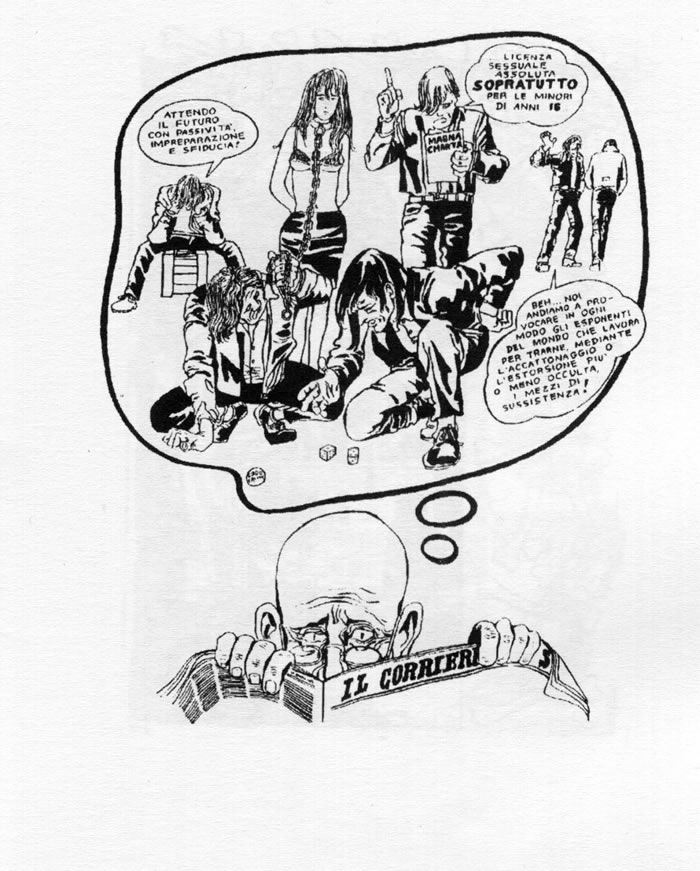 Con questa vignetta, pubblicata in «Mondo Beat», 5 (31 luglio 1967), Guido Crepax intendeva denunciare la campagna condotta da «Il Corriere della Sera» contro i capelloni. Il
lettore stando a quanto scriveva il quotidiano immaginava che quei giovani fossero disperati e privi di iniziativa (nel primo baloon si leggeva «attendo il futuro con passività, impreparazione e
sfiducia»), conducessero una vita dissoluta (nel secondo: «Licenza sessuale assoluta SOPRATTUTTO per le minori di anni 16») e soprattutto che fossero degli scansafatiche (nel terzo: «Beh… noi andiamo
a provocare in ogni modo gli esponenti del mondo che lavora per trarne, mediante l’accattonaggio o l’estorsione più o meno occulta, i mezzi di
sussistenza»).